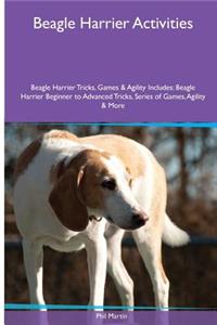 Beagle Harrier Activities Beagle Harrier Tricks, Games & Agility. Includes: Beagle Harrier Beginner to Advanced Tricks, Series of Games, Agility and More