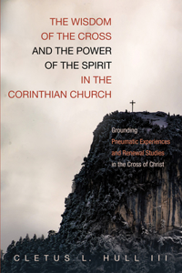 Wisdom of the Cross and the Power of the Spirit in the Corinthian Church