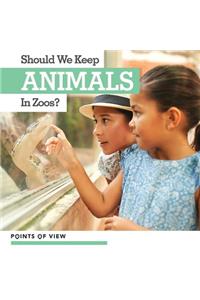 Should We Keep Animals in Zoos?