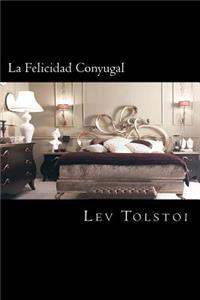 La Felicidad Conyugal (Spanish Edition)