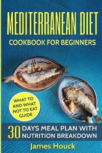 Mediterranean Diet: Mediterranean Diet Cookbook: Mediterranean Diet for Beginners: 30 Days Meal Plan for Rapid Weight Loss: 45 Mediterrane