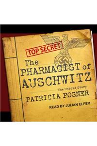 The Pharmacist of Auschwitz: The Untold Story