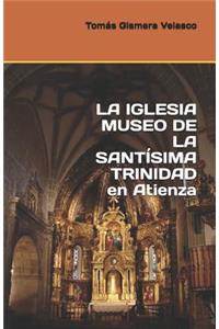 LA IGLESIA MUSEO DE LA SANTÍSIMA TRINIDAD en Atienza