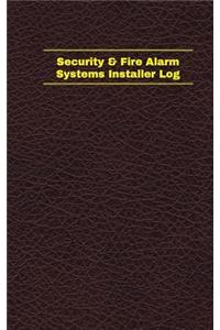 Security & Fire Alarm Systems Installer Log (Logbook, Journal - 96 pages, 5 x 8