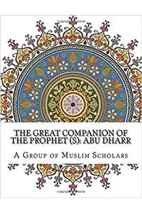 The Great Companion of the Prophet: Abu Dharr