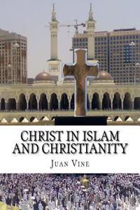 Christ in Islam and Christianity