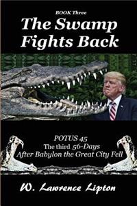 Swamp Fights Back: The Third Fifty-six Days After Babylon the Great City Fe