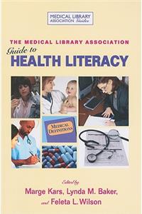 Medical Library Association Guide to Health Literacy