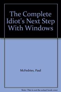 The Complete Idiot's Next Step with Windows