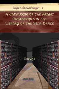 A Catalogue of the Arabic Manuscripts in the Library of the India Office