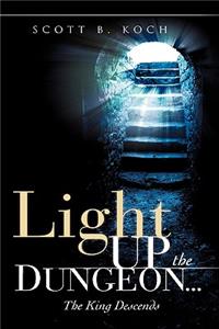 Light Up the Dungeon ... The King Descends