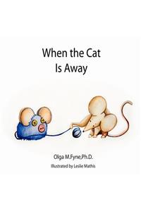 When the Cat Is Away