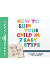 How to Ruin Your Child in 7 Easy Steps (Library Edition)