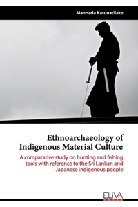 Ethnoarchaeology of Indigenous Material Culture