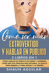 Cómo ser más Extrovertido y Hablar en Público