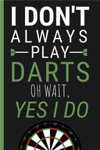 I Don't Always Play Darts