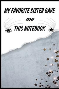 My Favorite sister Gave me this notebook