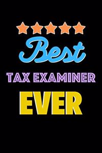 Best Tax Examiner Evers Notebook - Tax Examiner Funny Gift: Lined Notebook / Journal Gift, 120 Pages, 6x9, Soft Cover, Matte Finish