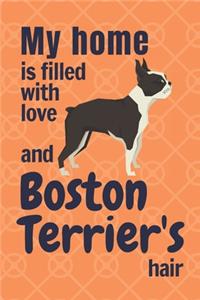 My home is filled with love and Boston Terrier's hair