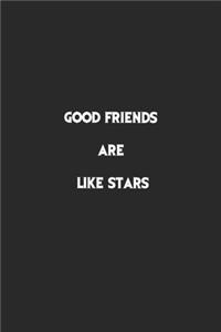 Good Friends are Like Stars.
