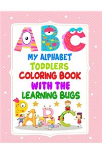 My Alphabet Toddler Coloring Book With The Learning Bugs