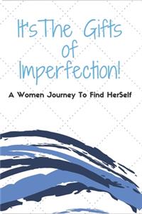 It's The Gifts Of Imperfection!