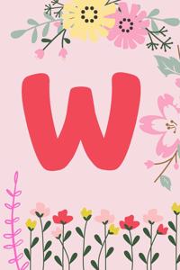 W: Monogram Initial Notebook for Women, Girls and School, Pink Floral - 110 Pages - Large (6 x 9 inches)