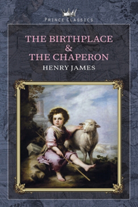 The Birthplace & The Chaperon