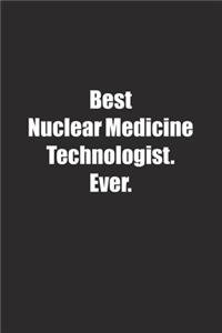 Best Nuclear Medicine Technologist. Ever.