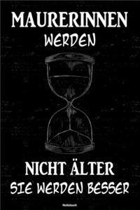 Maurerinnen werden nicht älter sie werden besser Notizbuch