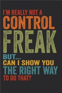 I'm Really Not A Control Freak But... Can I Show You The Right Way To Do That?