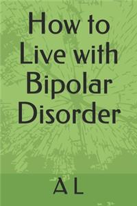 How to Live with Bipolar Disorder