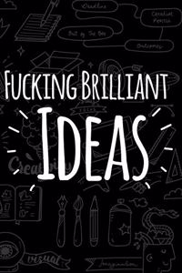 Fucking Brilliant Ideas