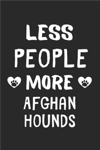 Less People More Afghan Hounds