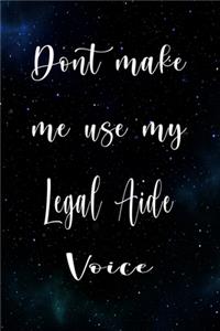 Don't Make Me Use My Legal Aide Voice