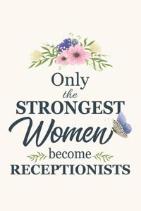 Only The Strongest Women Become Receptionist