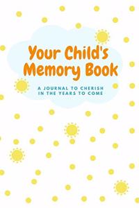 Your Child's Memory Book, A Journal to Cherish All of Your Memories, Memory Log Book for Children, 6x9, 120 pages
