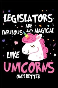 Legislators Are Fabulous And Magical Like Unicorns Only Better