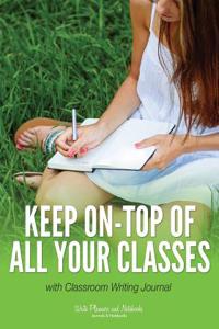 Keep On-Top of All Your Classes with Classroom Writing Journal