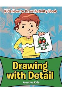 Drawing with Detail: Kids How to Draw Activity Book