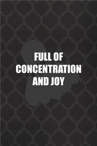 Full Of Concentration and Joy