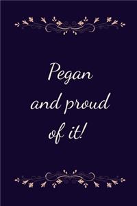 Pegan and proud of it !