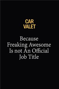 Car Valet Because Freaking Awesome Is Not An Official Job Title