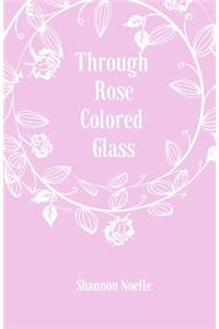 Through Rose Colored Glass