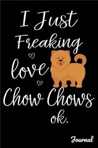 I Just Freaking Chow Chows Ok Journal