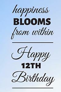 Happiness Blooms from within Happy 12th Birthday