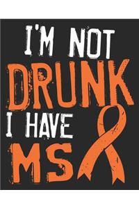 I'm Not Drunk I Have MS
