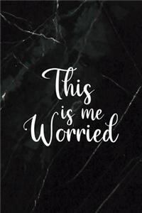 This Is Me Worried