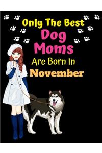 Only The Best Dog Moms Are Born In November