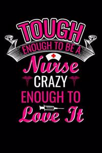 Tough Enough to be a Nurse crazy enough to love it